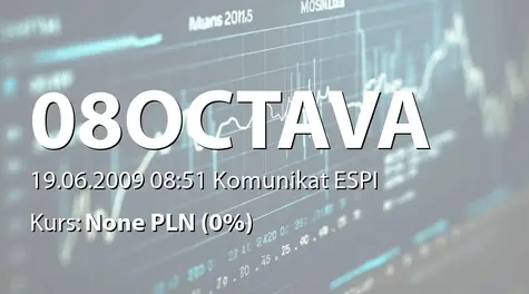 OCTAVA S.A.: Informacja o otrzymaniu przez Fundusz zawiadomienia na podstawie art. 69 ust.1 pkt. 2 ustawy z dnia 29 lipca 2005 r. o ofercie publicznej i warunkach wprowadzania instrumentów finansowych do zorganizowanego systemu obrotu oraz o spółkach publicznych (2009-06-19)