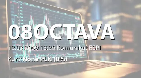 OCTAVA S.A.: Terminy przekazania raportów okresowych w 2009 r. - uaktualnienie (2009-03-12)