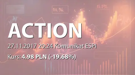 Action S.A.: Prace związane z prezentacją propozycji restrukturyzacji zobowiązań finansowych (2017-11-27)