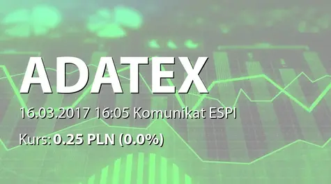 Adatex S.A.: Uzupełnienie raportu ESPI 3/2017 (2017-03-16)