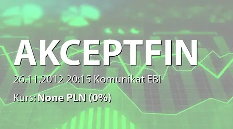 Akcept Finance S.A.: Informacja o wydaniu nakazu zapłaty w postępowaniu nakazowym - 399,7 tys. zł (2012-11-26)