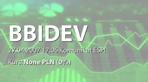 BBI Development S.A.: Przedwstępna umowa sprzedaży nieruchomości - 62 mln zł (2007-04-27)