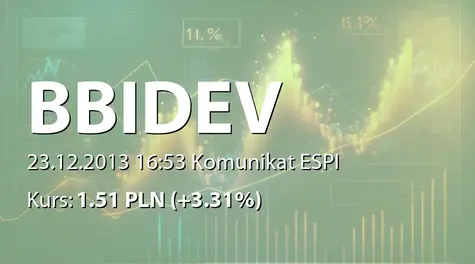 BBI Development S.A.: Umowa objęcia akcji z Immobilia Fund Sif Sicav &#8211; kontynuacja reorganizacji grupy kapitałowej  (2013-12-23)