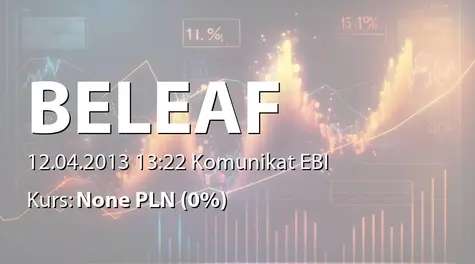 BeLeaf S.A.: Zakończenie emisji obligacji dla klienta spółki (2013-04-12)