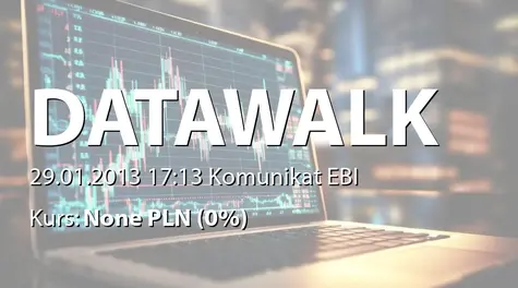 DataWalk S.A.: Terminy przekazania raportów okresowych w 2013 r. (2013-01-29)