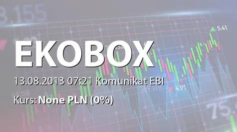 Ekobox S.A.: SA-Q2 2013 (2013-08-13)