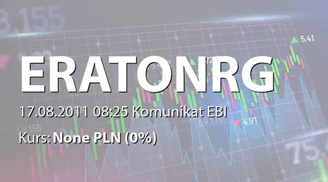 Erato Energy S.A.: WZA - podjęte uchwały: emisja akcji serii D, E, zmiany w RN, zmiany statutu (2011-08-17)