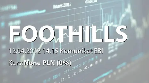 FOOTHILLS S.A.: WZA - zwołanie obrad: zmiany statutu, emisja akcji serii C (2012-04-12)