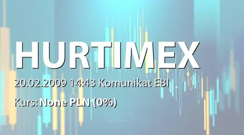 Hurtimex S.A.: Emisja obligacji na okaziciela - korekta raportu nr 5/2009 (2009-02-20)