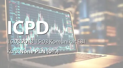 Intercapital Property Development ADSIC: Disclosure of information under Art.148b of the Bulgarain Law on the Public Offering of Securties (2013-08-16)