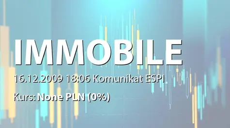 Grupa Kapitałowa IMMOBILE S.A.: WZA - podjęte uchwały: zmiany statutu, zmiany w RN, zmiana uchwały WZA z 18.03.2009 r. dot. emisji akcji serii H (2009-12-16)