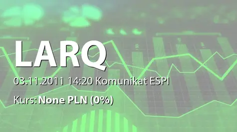 Larq S.A.: Dopuszczenie i wprowadzenie akcji serii D do obrotu oraz rejestracja akcji w depozycie papierów wartościowych (2011-11-03)