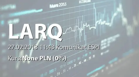 Larq S.A.: Termin rozprawy przed WSA w Warszawie (2013-02-27)