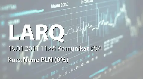 Larq S.A.: Terminy przekazywania raportów okresowych w 2011 roku (2011-01-18)