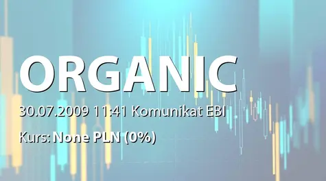 Organic Farma Zdrowia S.A.: Uchwała zarządu ws. podwyższenia kapitału - emisja akcji serii E oraz zmiany statutu (2009-07-30)