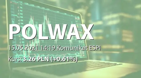 Polwax S.A.: ZWZ - podjęte uchwały: podział zysku, zmiany w RN (2021-06-15)