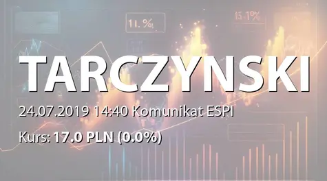 Tarczyński S.A.: NWZ - podjęte uchwały: zgoda na zaciągnięcie kredytów (2019-07-24)