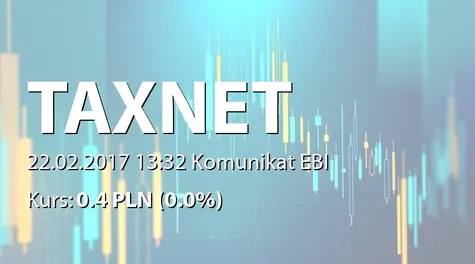 Tax-Net S.A.: NWZ - podjÄte uchwały: nabycie akcji własnych, obniĹźenie kapitału, połÄczenie z TAX-NET Finanse sp. z o.o. (2017-02-22)