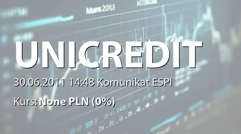 UniCredit S.p.A.: MERGER OF UNICREDIT REAL ESTATE S.C.P.A. AND MEDIOINVEST S.R.L INTO UNICREDIT S.P.A.. (2011-06-30)