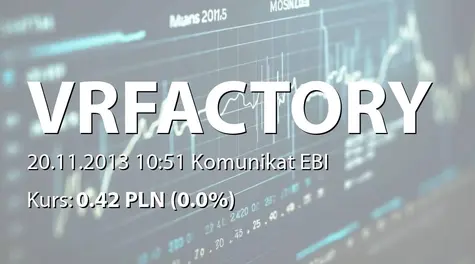 VR Factory Games S.A.: Informacja o zakończeniu etapu projektu - realizacja celów emisyjnych (2013-11-20)